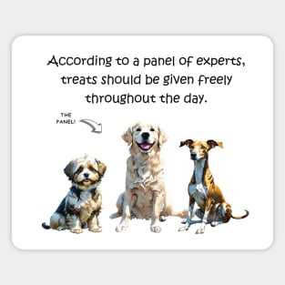 According to a panel of experts treats should be given freely throughout the day - funny watercolour dog designs Magnet